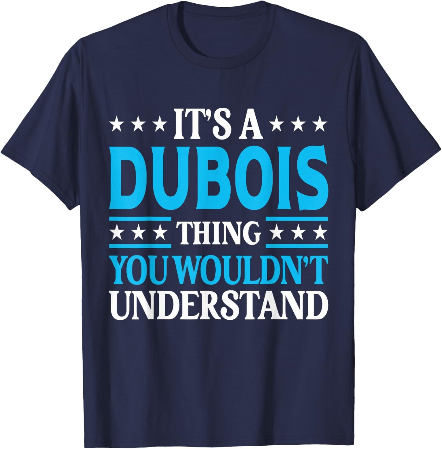 It's A Dubois Thing Surname Funny Family Last Name Dubois T-Shirt - T-Shirt | Navy