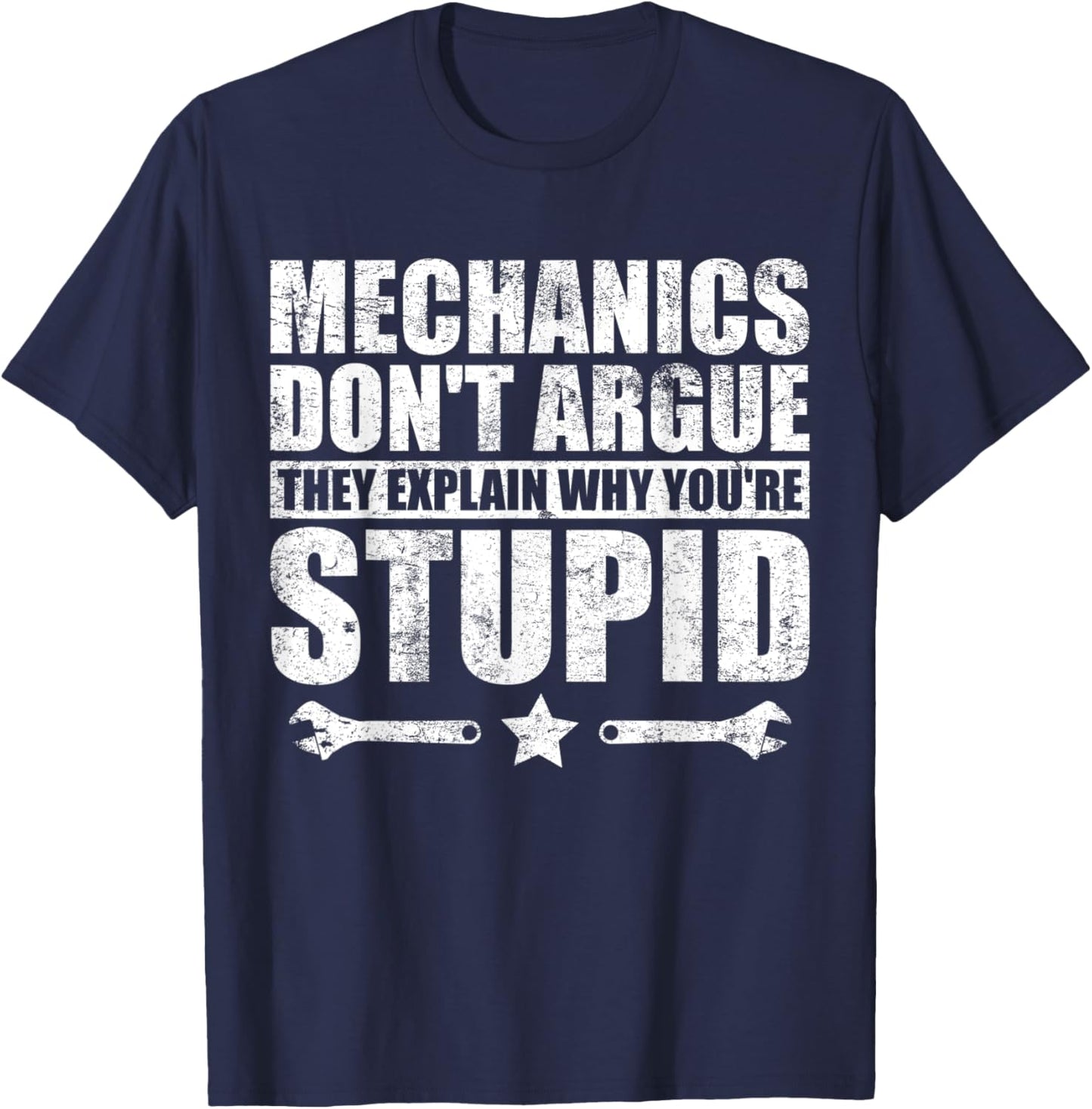 Mechanics Don't Argue Funny Mechanic T-Shirt - T-Shirt | Navy