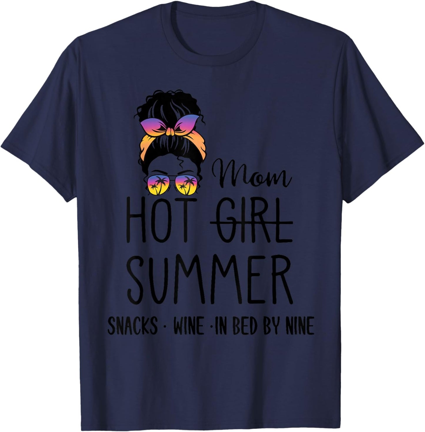 Hot Girl Mom Summer Snack Wine In Bed By Nine Quote Women T-Shirt - T-Shirt | Navy