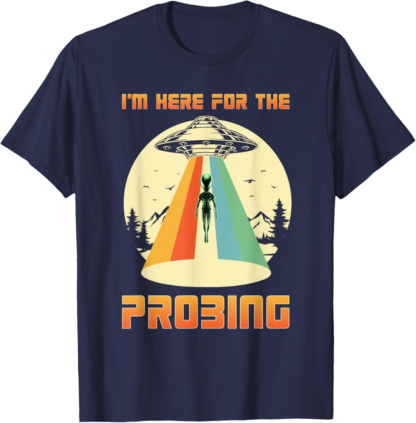 I'm Here For The Probing Alien T-Shirt - T-Shirt | Navy