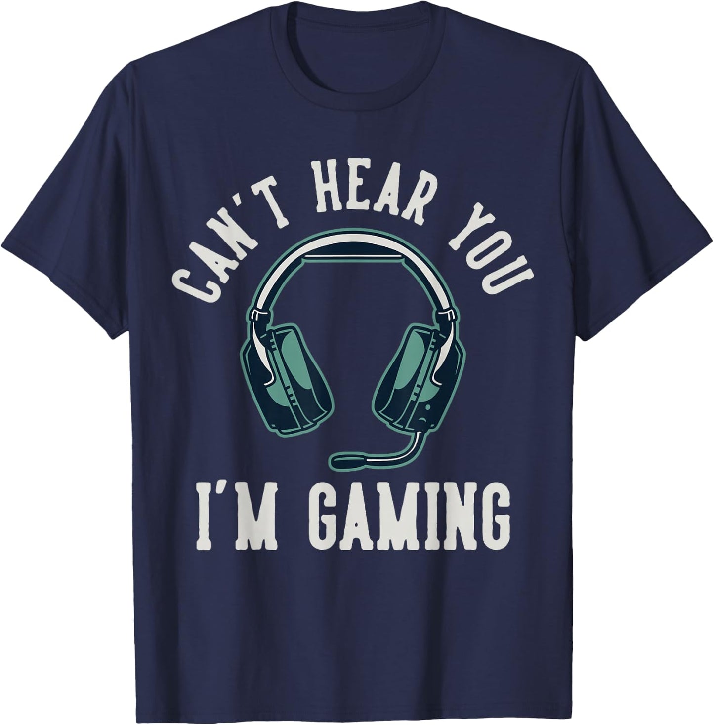 Can't Hear You I'm Gaming T-Shirt - T-Shirt | Navy
