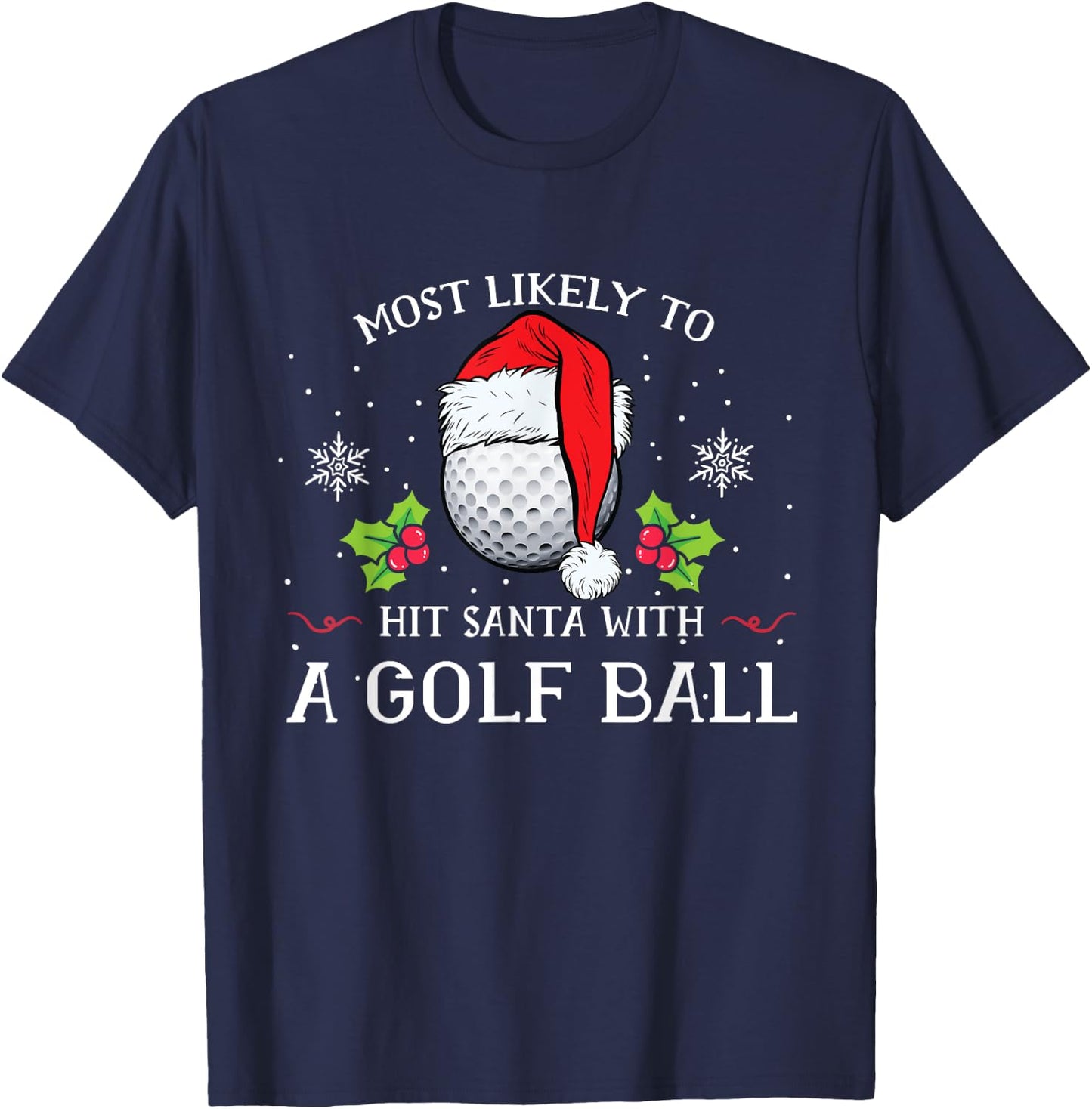 Most Likely To Hit Santa With A Golf Ball Christmas Pajamas T-Shirt - T-Shirt | Navy