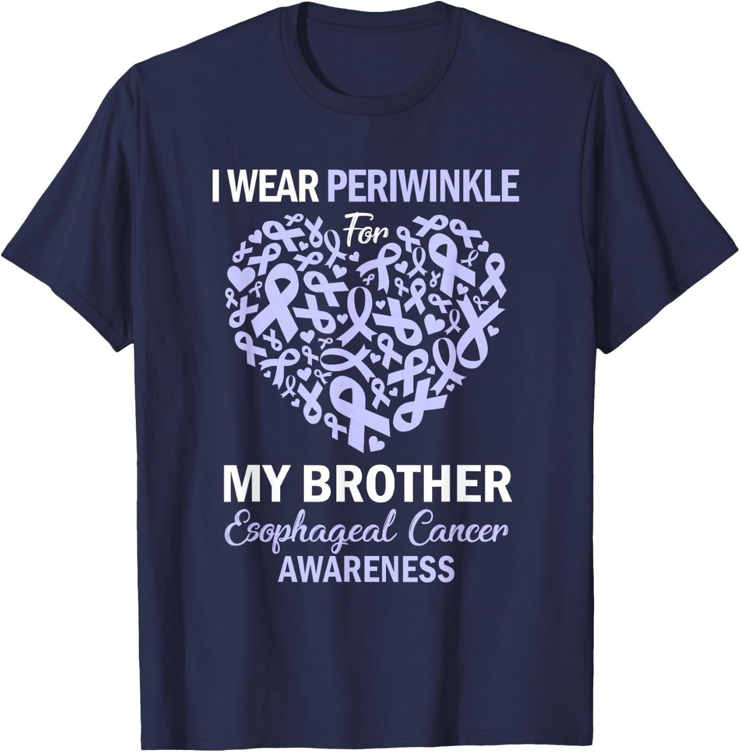 I Wear Periwinkle For My Brother Esophageal Cancer Awareness T-Shirt - T-Shirt | Navy