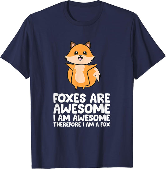 Foxes Are Awesome. I am Awesome Therefore I am a Fox T-Shirt - T-Shirt | Navy