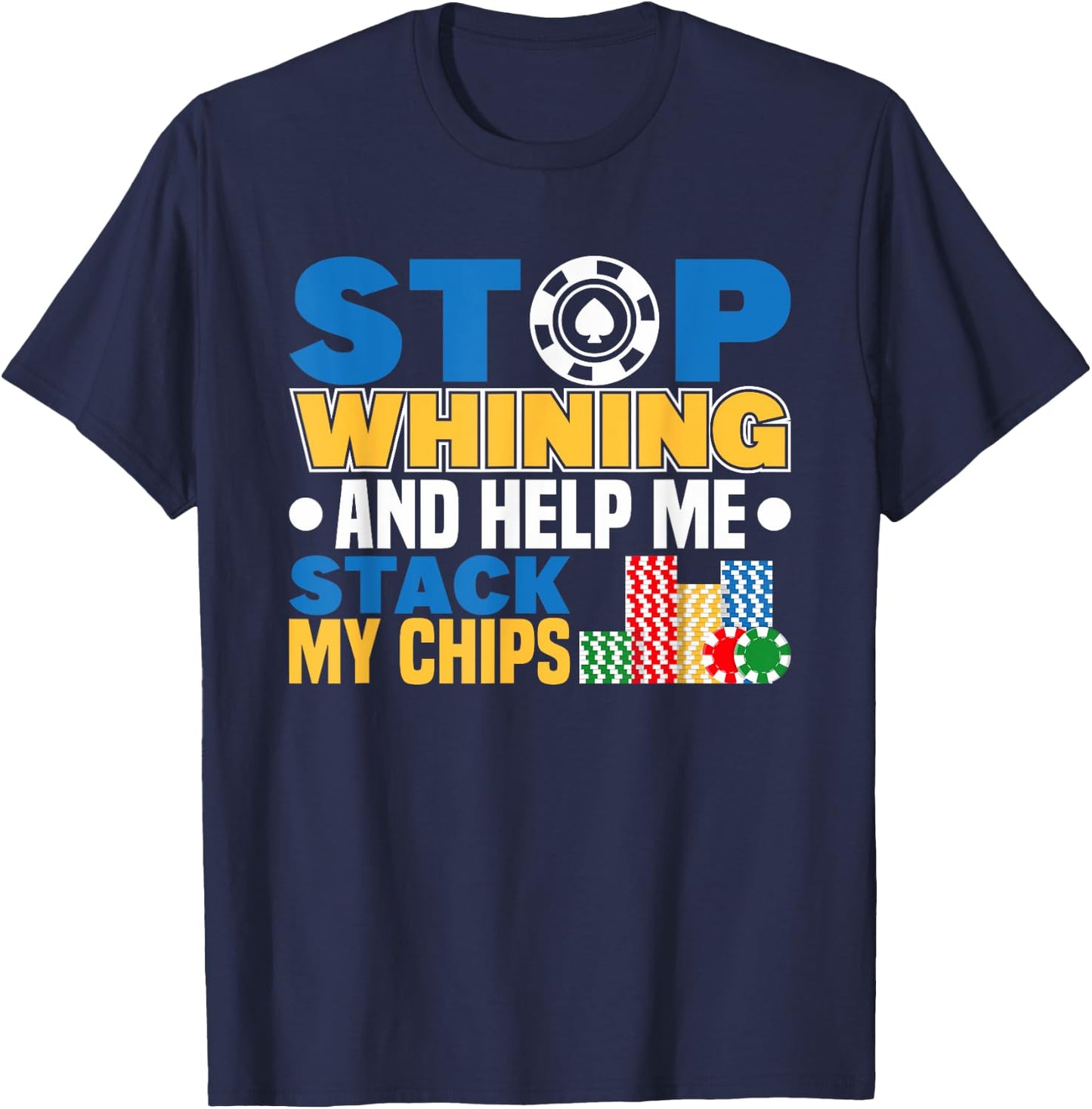 Stop Whining Poker Player Texas Hold Em Casino Poker T-Shirt - T-Shirt | Navy