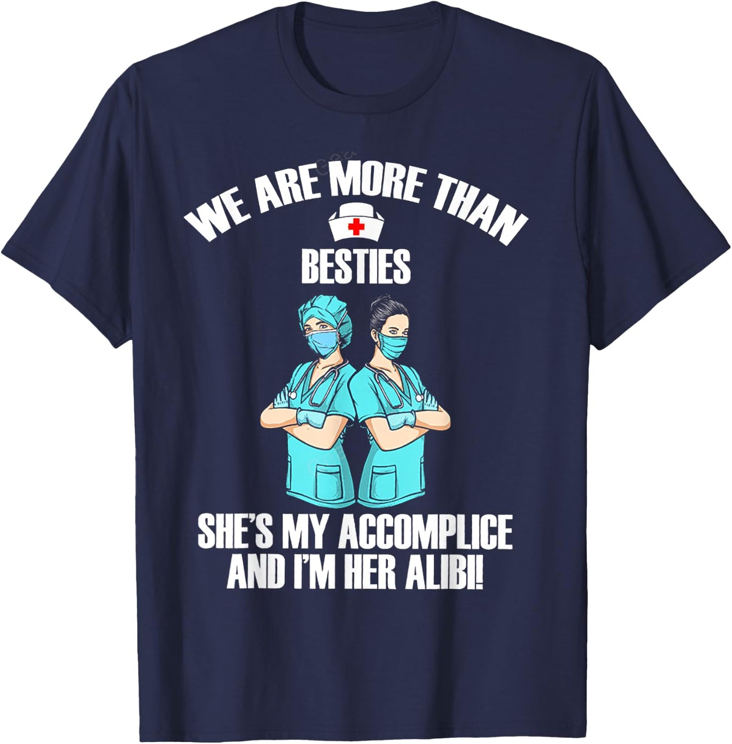 We Are More Than Besties She's My Accomplice And I'm Her Ali T-Shirt - T-Shirt | Navy