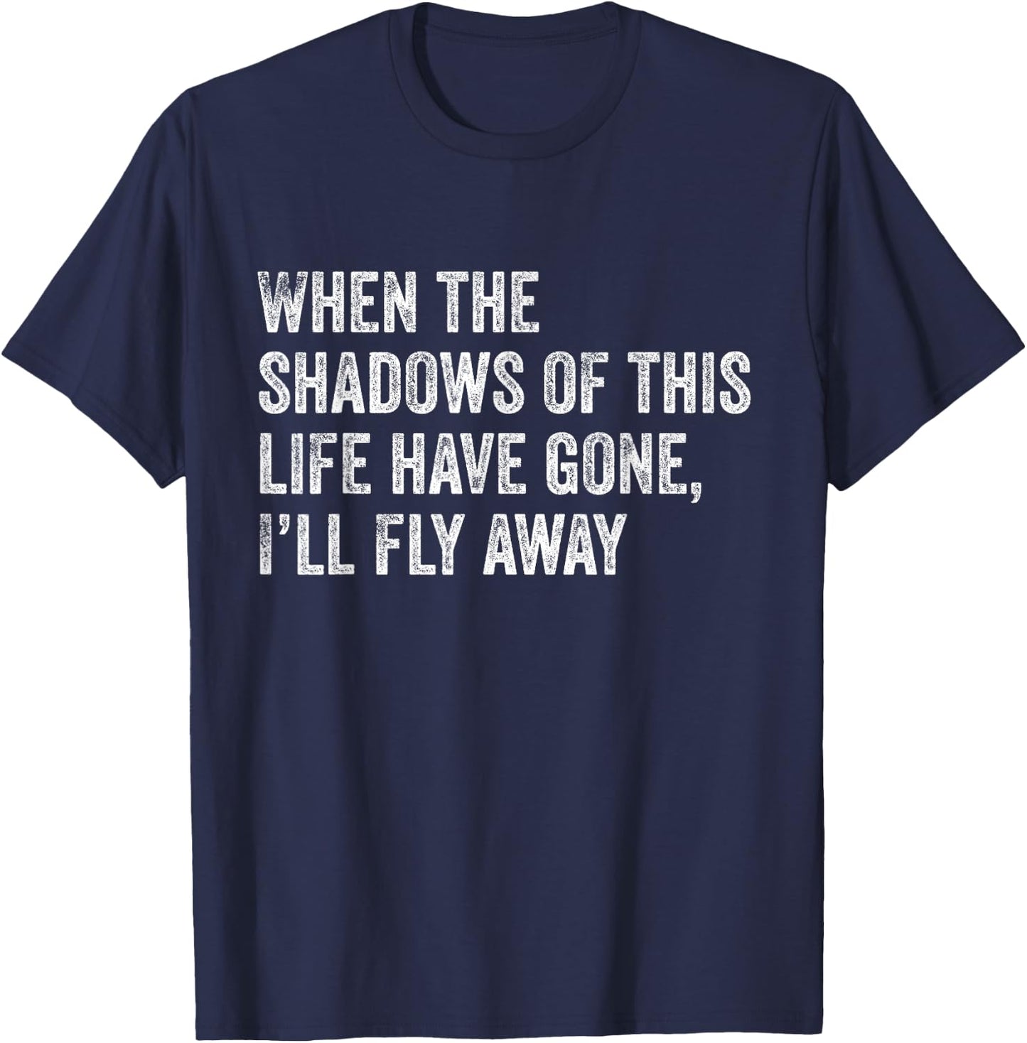 When the Shadows of This Life Have Gone, I'll Fly Away Hymn T-Shirt - T-Shirt | Navy