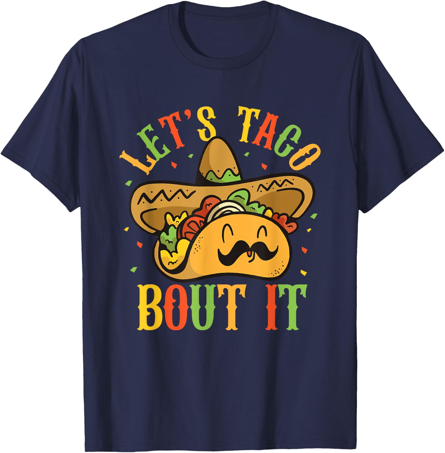 Cute Lets Taco Bout It Funny Mexican Taco Cinco De Mayo T-Shirt - T-Shirt | Navy