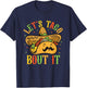 Cute Lets Taco Bout It Funny Mexican Taco Cinco De Mayo T-Shirt - T-Shirt | Navy