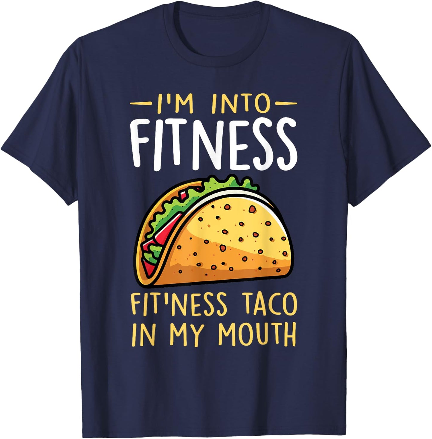 I'm into Fitness Taco in My Mouth Funny Taco Boys Girls T-Shirt - T-Shirt | Navy