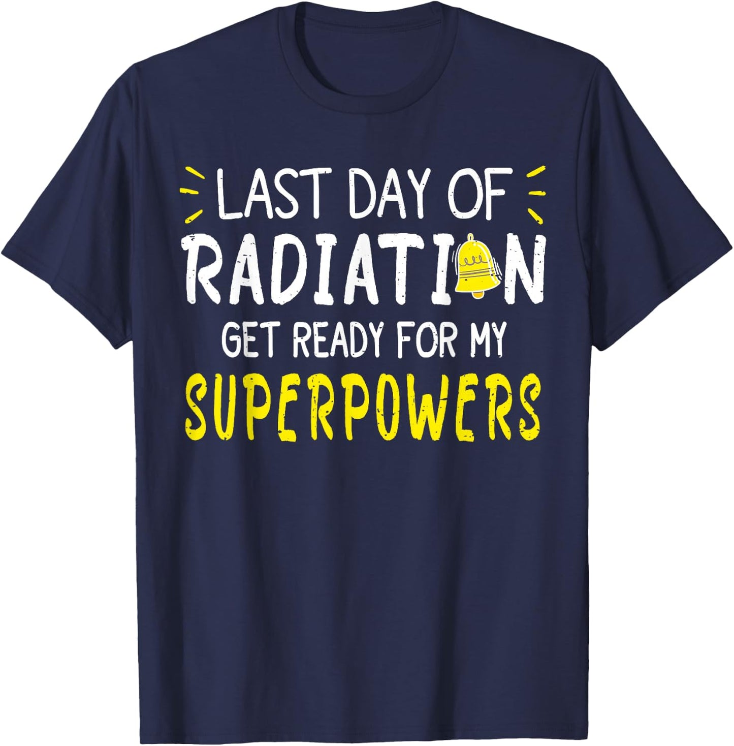 Last Day Of Radiation Therapy Treatment Cancer - -Adults, Black, X-Small, Short Sleeve, , Modern, Cancer, Vacation, Unique Empowering Message for Cancer Survivors T-Shirt - T-Shirt | Navy
