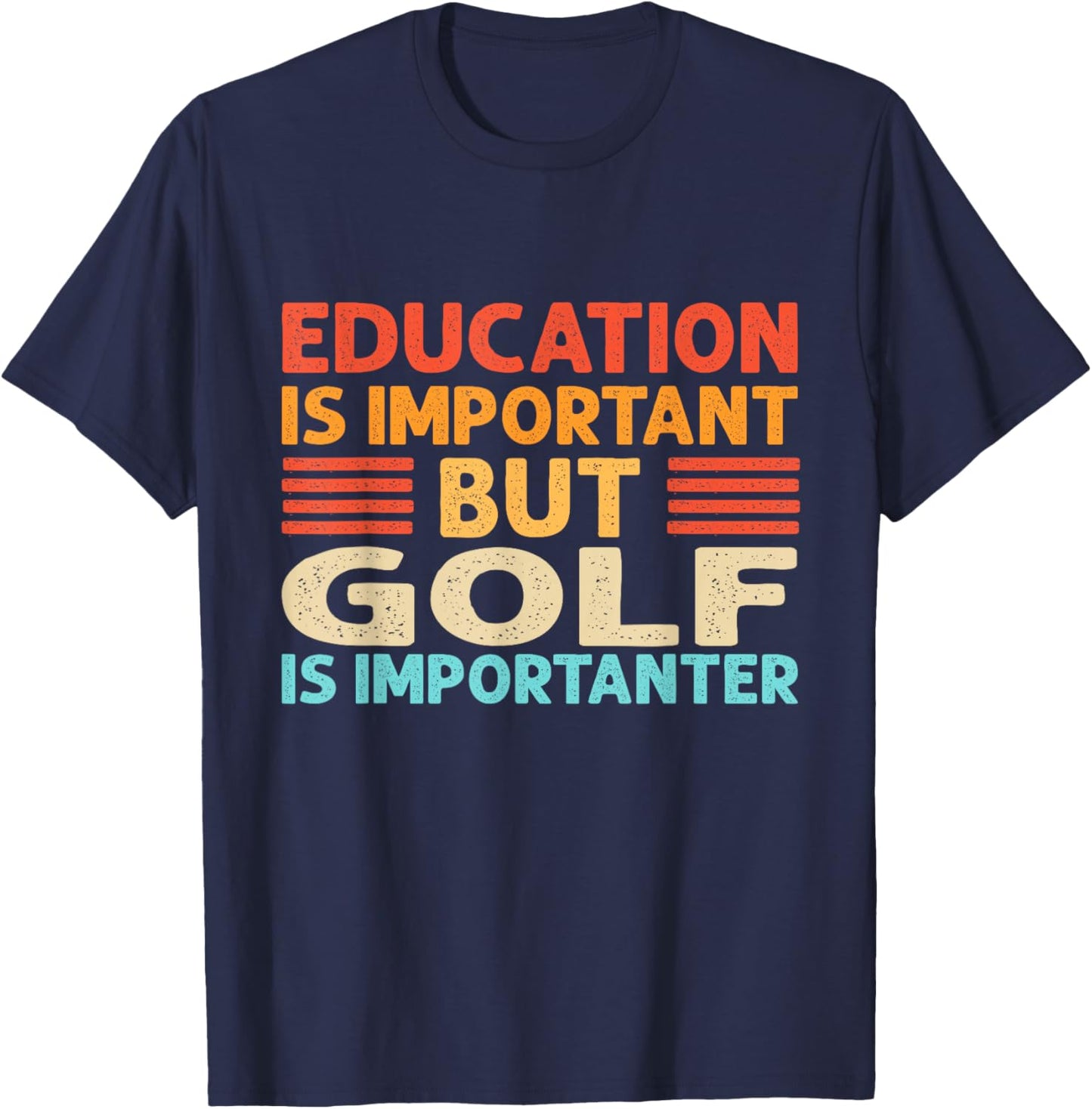 Education is important but Golf is importanter T-Shirt - T-Shirt | Navy