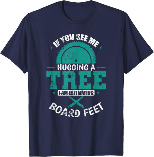 If you See Me Hugging a Tree Forester T-Shirt - T-Shirt | Navy