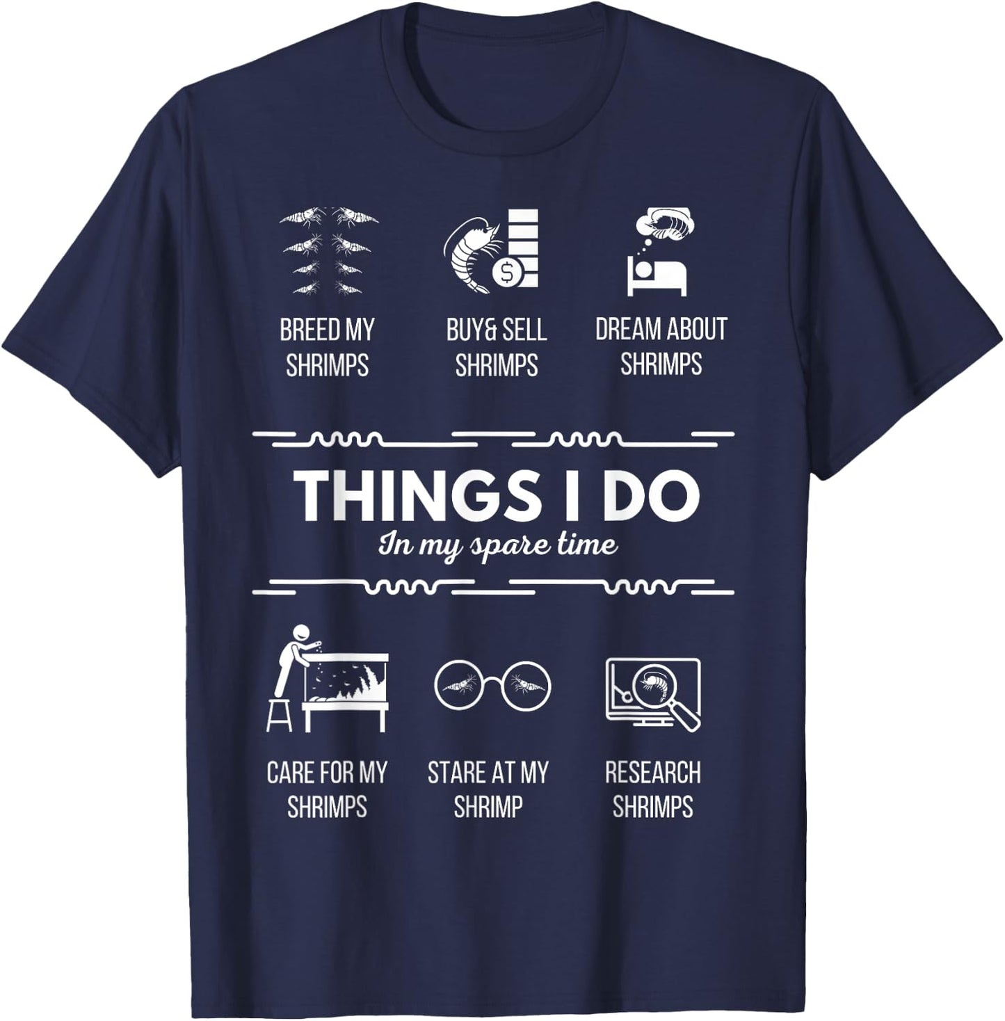 Things I do - Pet Aquarium Shrimp Addict for Shrimp Lover T-Shirt - T-Shirt | Navy