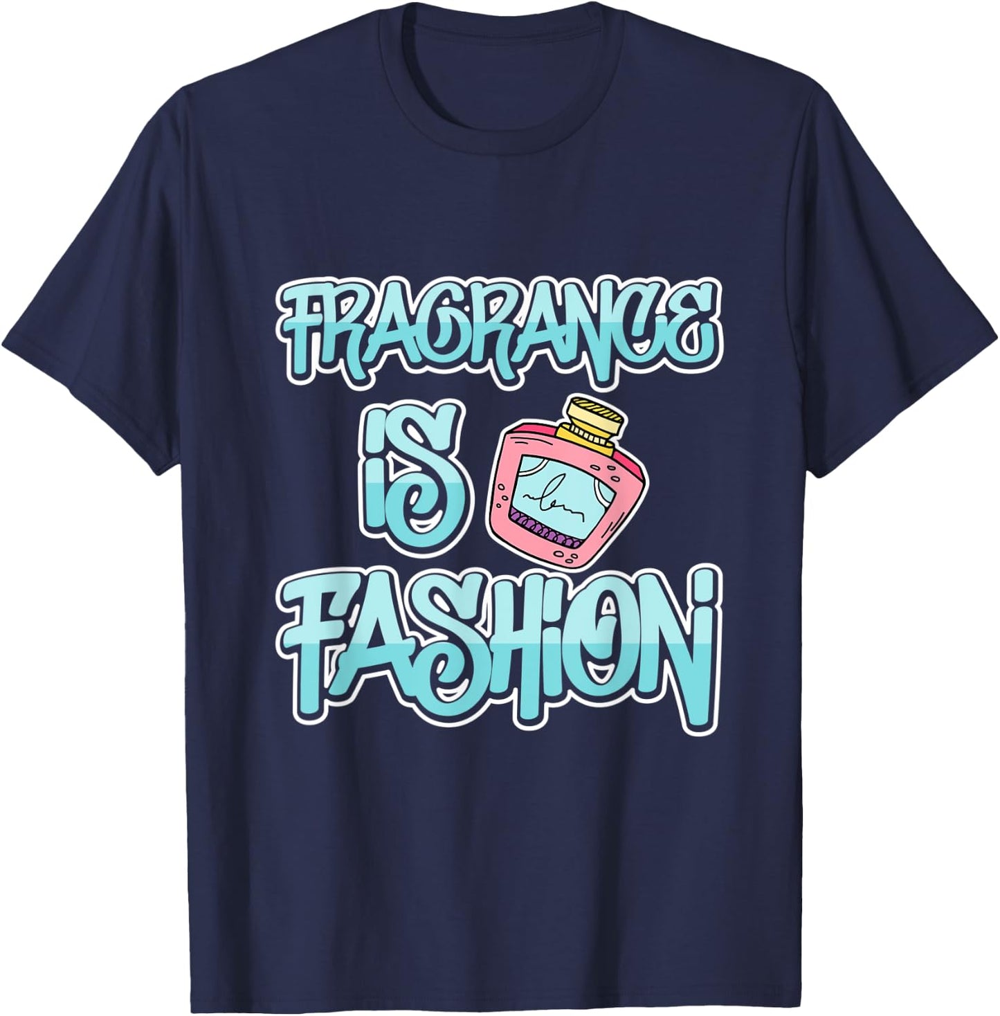 Fragrance Is Fashion T-Shirt - T-Shirt | Navy