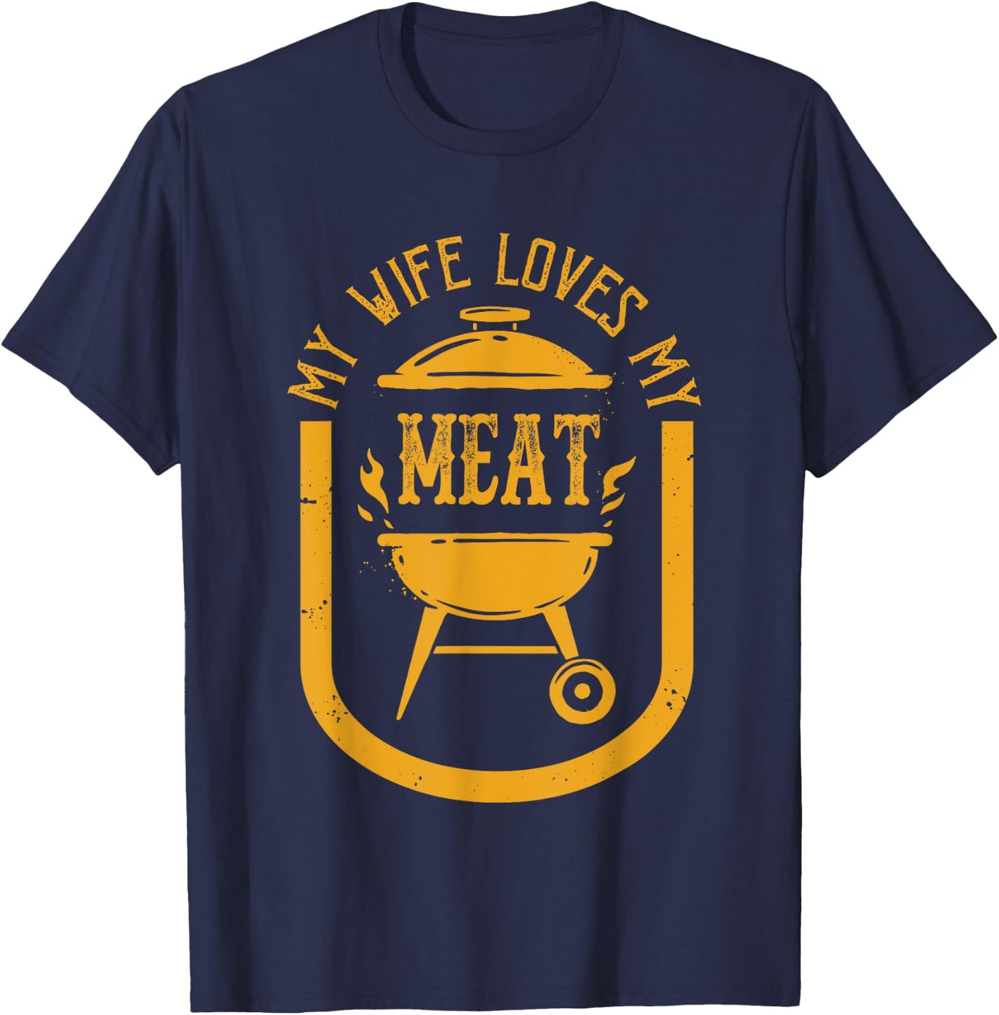 My Wife Loves My Meats Funny Pun Grilling BBQ Lovers Foodies T-Shirt - T-Shirt | Navy