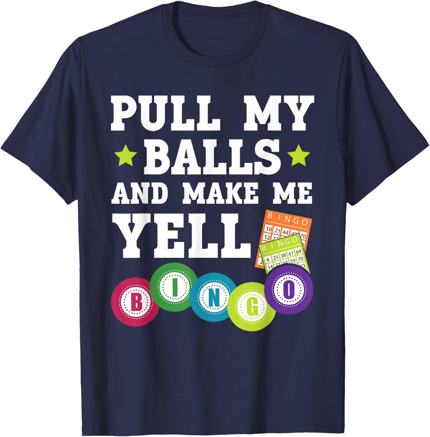 Pull My Balls And Make Me Yell Bingo Player Bingo Caller T-Shirt - T-Shirt | Navy