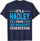 It's A Hadley Thing Wouldn't Understand Girl Name Hadley T-Shirt - T-Shirt | Navy