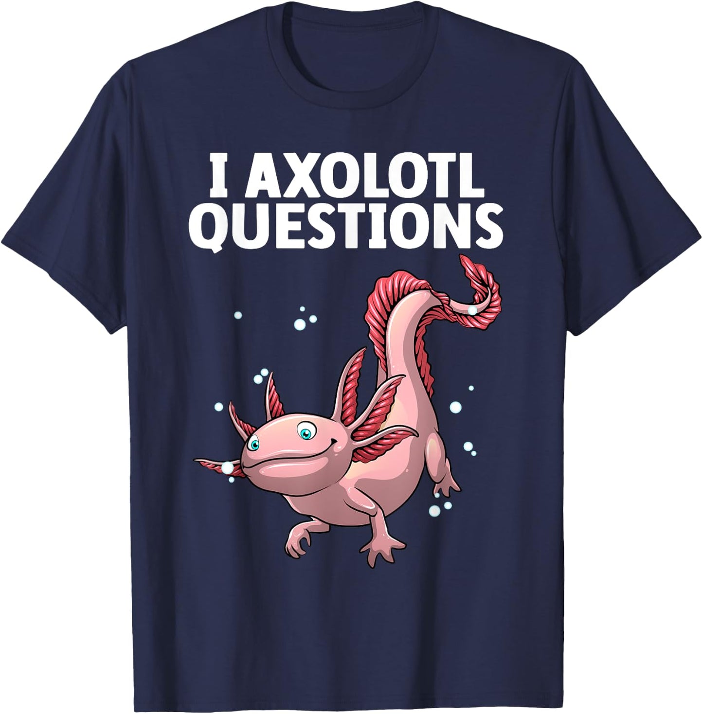 Funny Axolotl Art Women Axolotl Questions Axolotl T-Shirt - T-Shirt | Navy