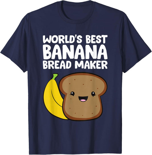 World's Best Banana Bread Maker Banana Bread Baker T-Shirt - T-Shirt | Navy