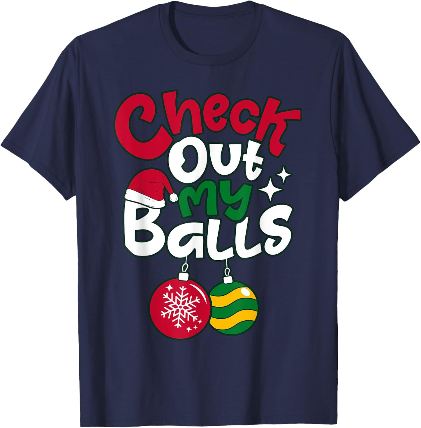 Check Out My Balls Christmas Xmas Men Sarcastic Joke Funny T-Shirt - T-Shirt | Navy