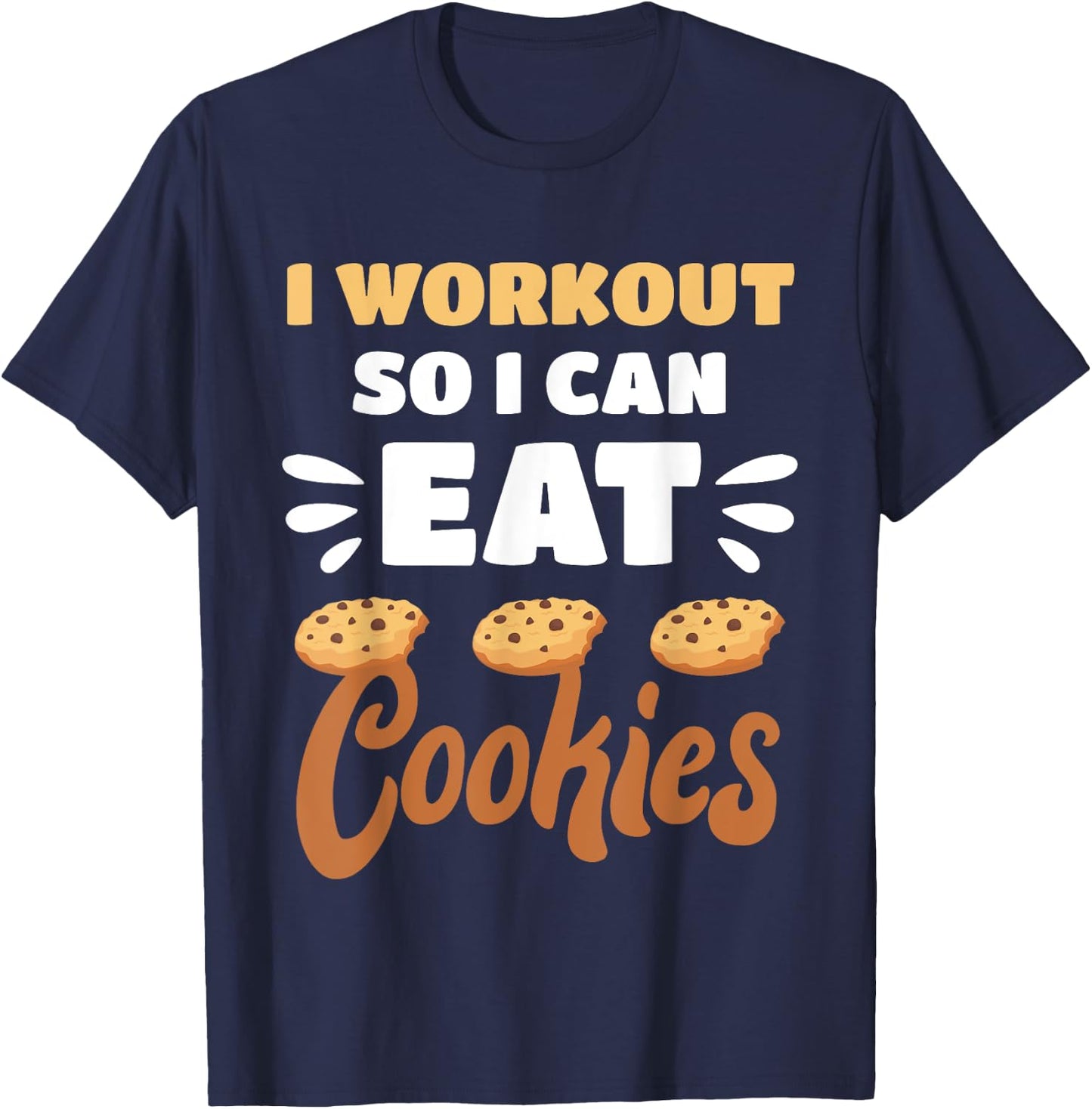 Junk Food I Workout So I Can Eat Cookies Funny Foodie T-Shirt - T-Shirt | Navy