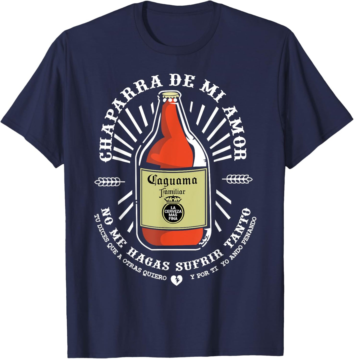 Chaparra De Mi Amor Caguama Mexicans Borracho Beer Drinking T-Shirt - T-Shirt | Navy