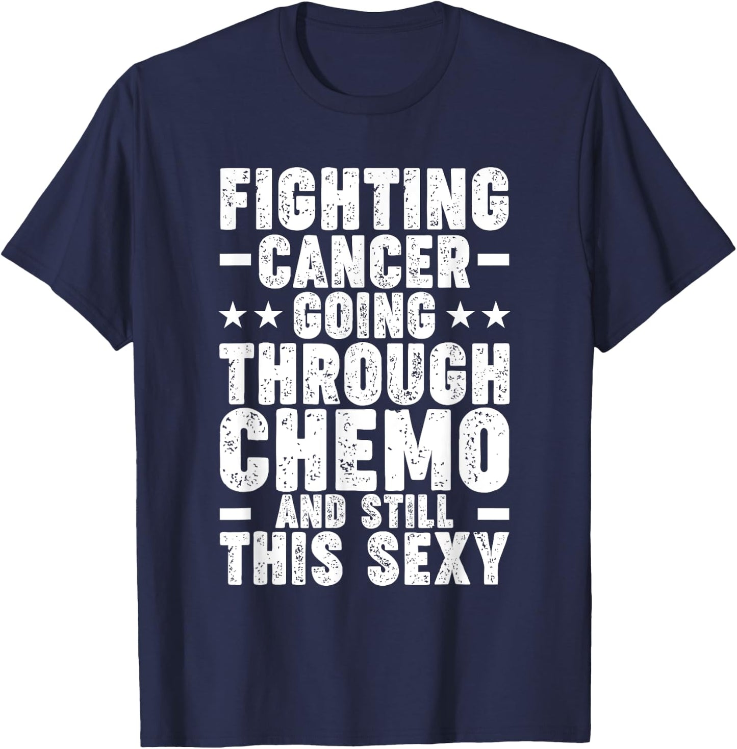 Funny Cancer Fighter Inspirational Quote Chemo Patient T-Shirt - T-Shirt | Navy
