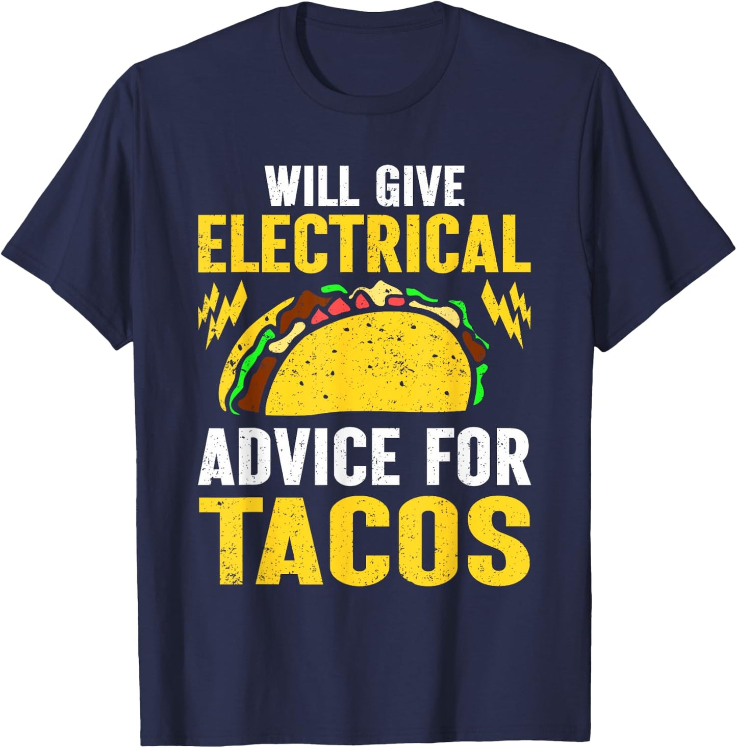 Will Give Electrical Advice For Tacos Electrician T-Shirt - T-Shirt | Navy