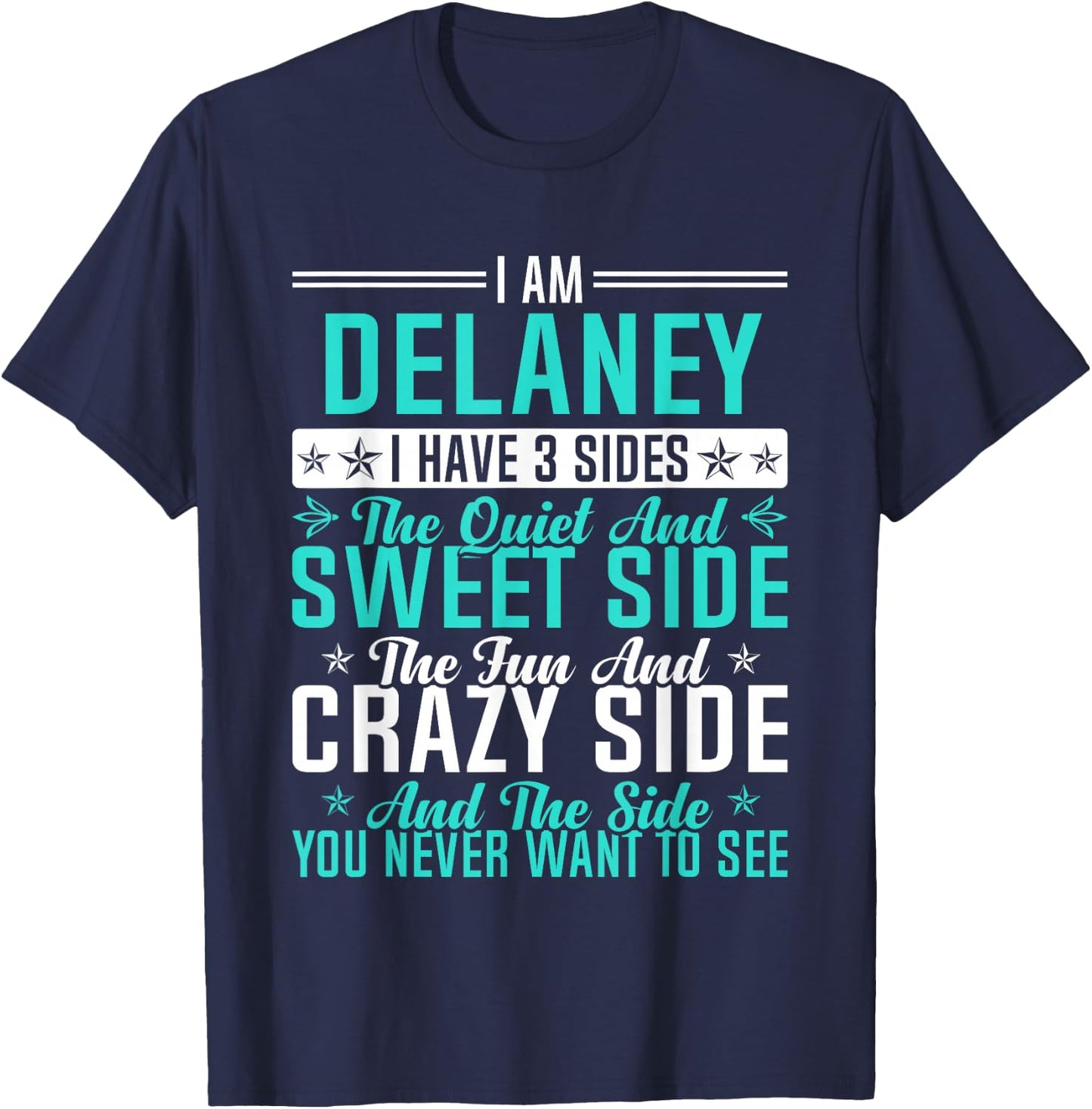 Delaney I Have 3 Sides Funny Name Humor Nickname T-Shirt - T-Shirt | Navy