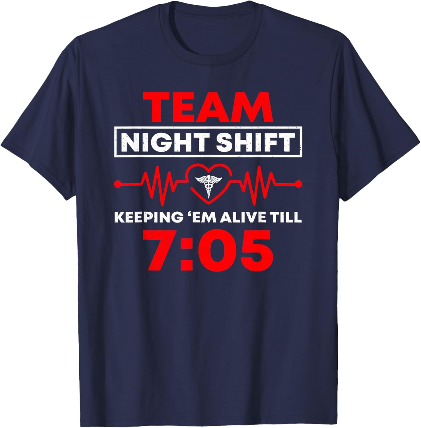 Team Night Shift Keeping Me Alive Till Funny Nurse T-Shirt - T-Shirt | Navy