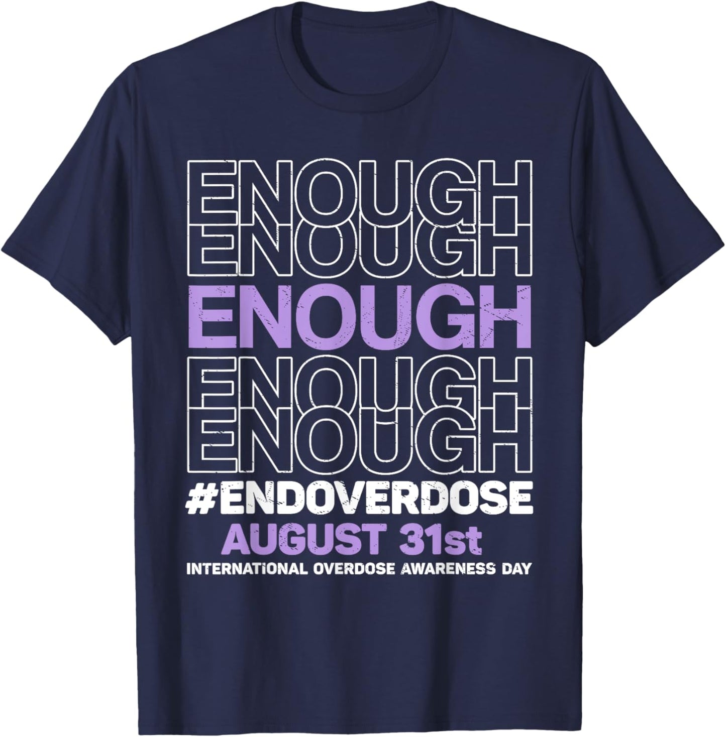 Enough End Overdose International Overdose Awareness Day T-Shirt - T-Shirt | Navy