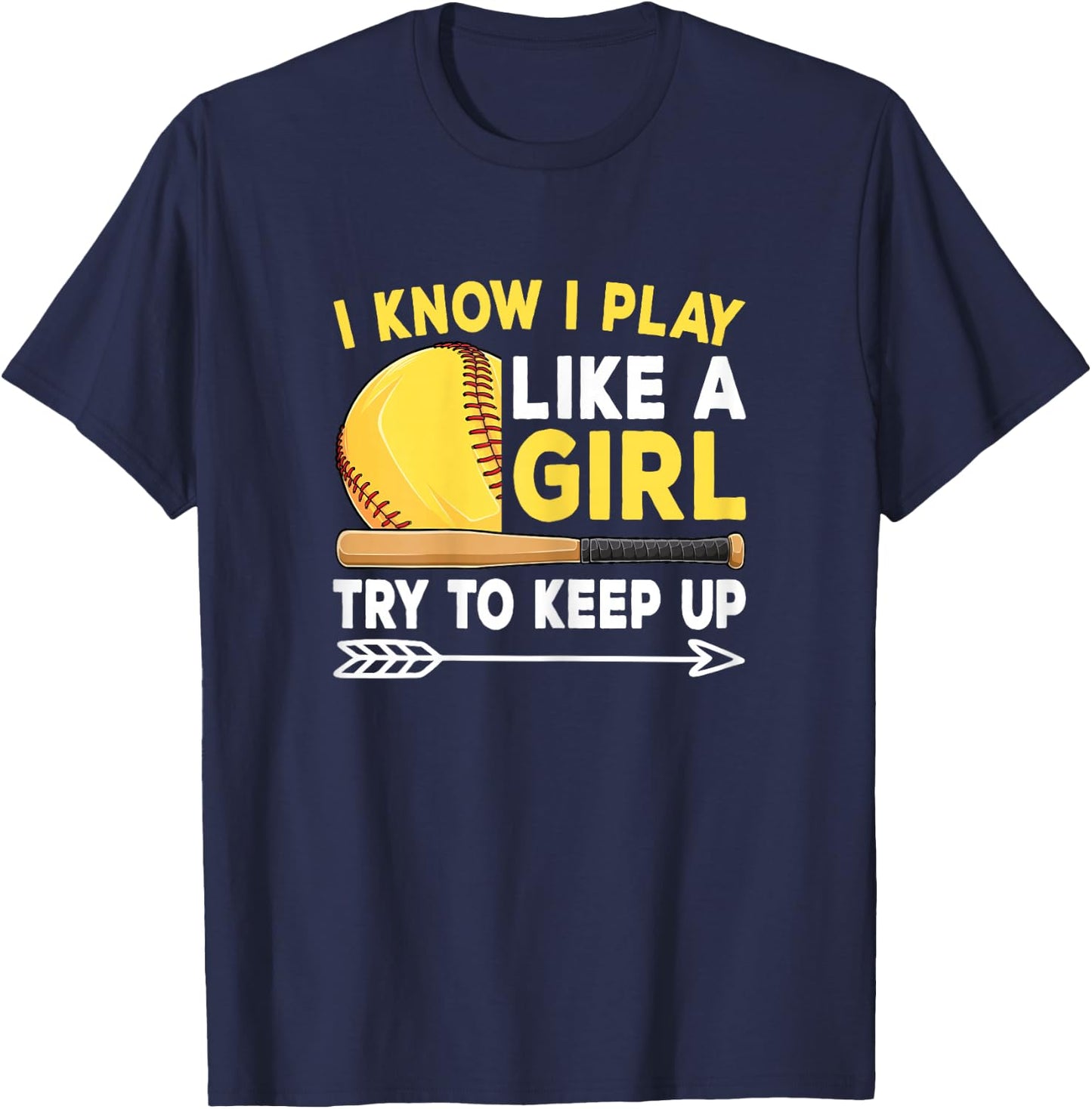 I Know I Play Like A Girl Try To Keep Up Cute Softball Women T-Shirt - T-Shirt | Navy