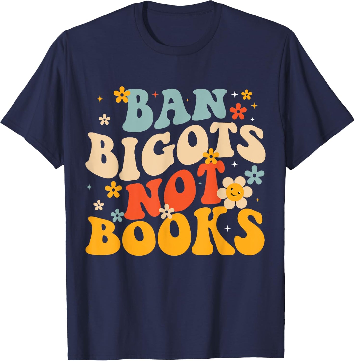 Ban Bigots Not Books Read Banned Books T-Shirt - T-Shirt | Navy