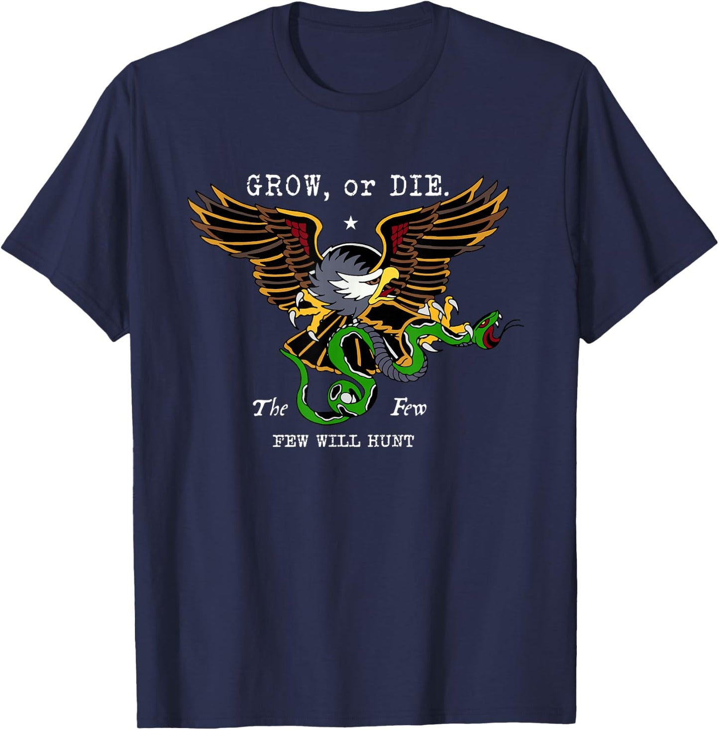 Grow, Or Die The Few Few Will-Hunt Apparel T-Shirt - T-Shirt | Navy