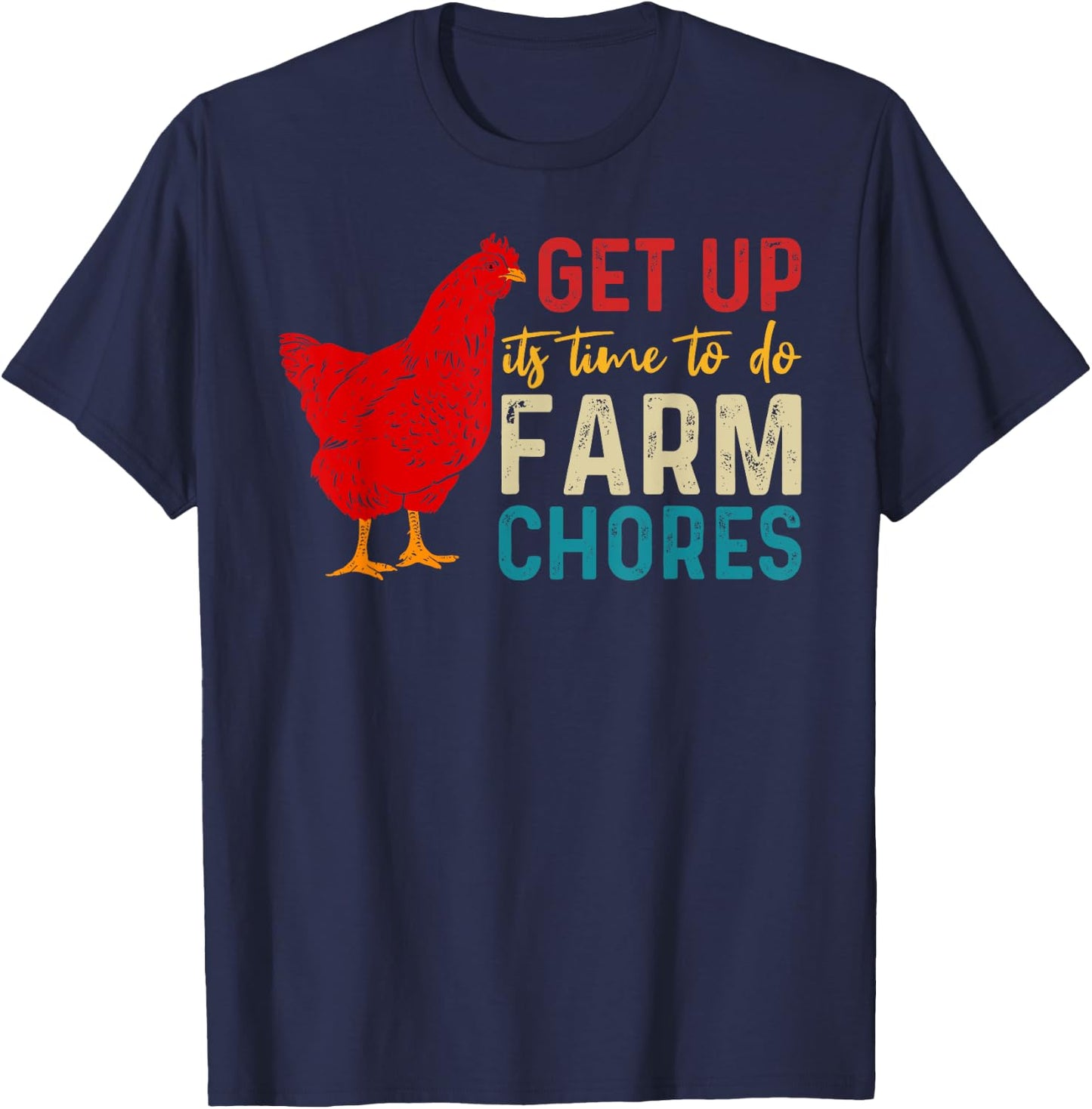 get up it's time to do farm chores Funny Chicken Farmer T-Shirt - T-Shirt | Navy