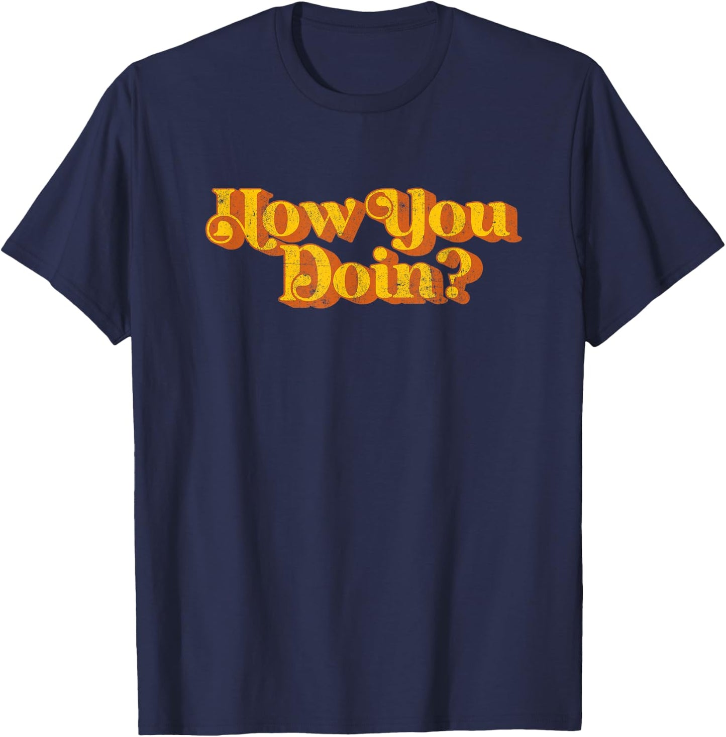 Vintage How You Doin Funny Sarcastic Joke Sayings Retro 70's T-Shirt - T-Shirt | Navy