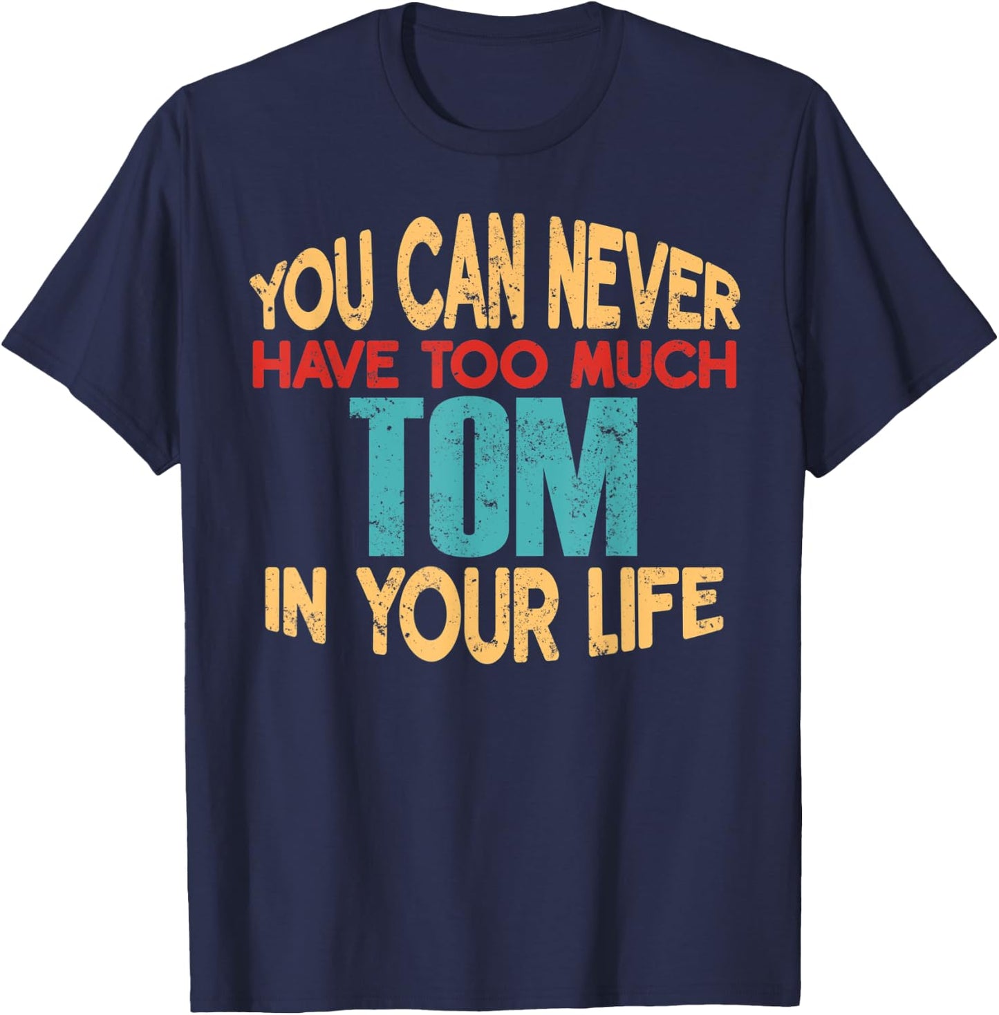 Funny Tom Personalized First Name Joke Item T-Shirt - T-Shirt | Navy