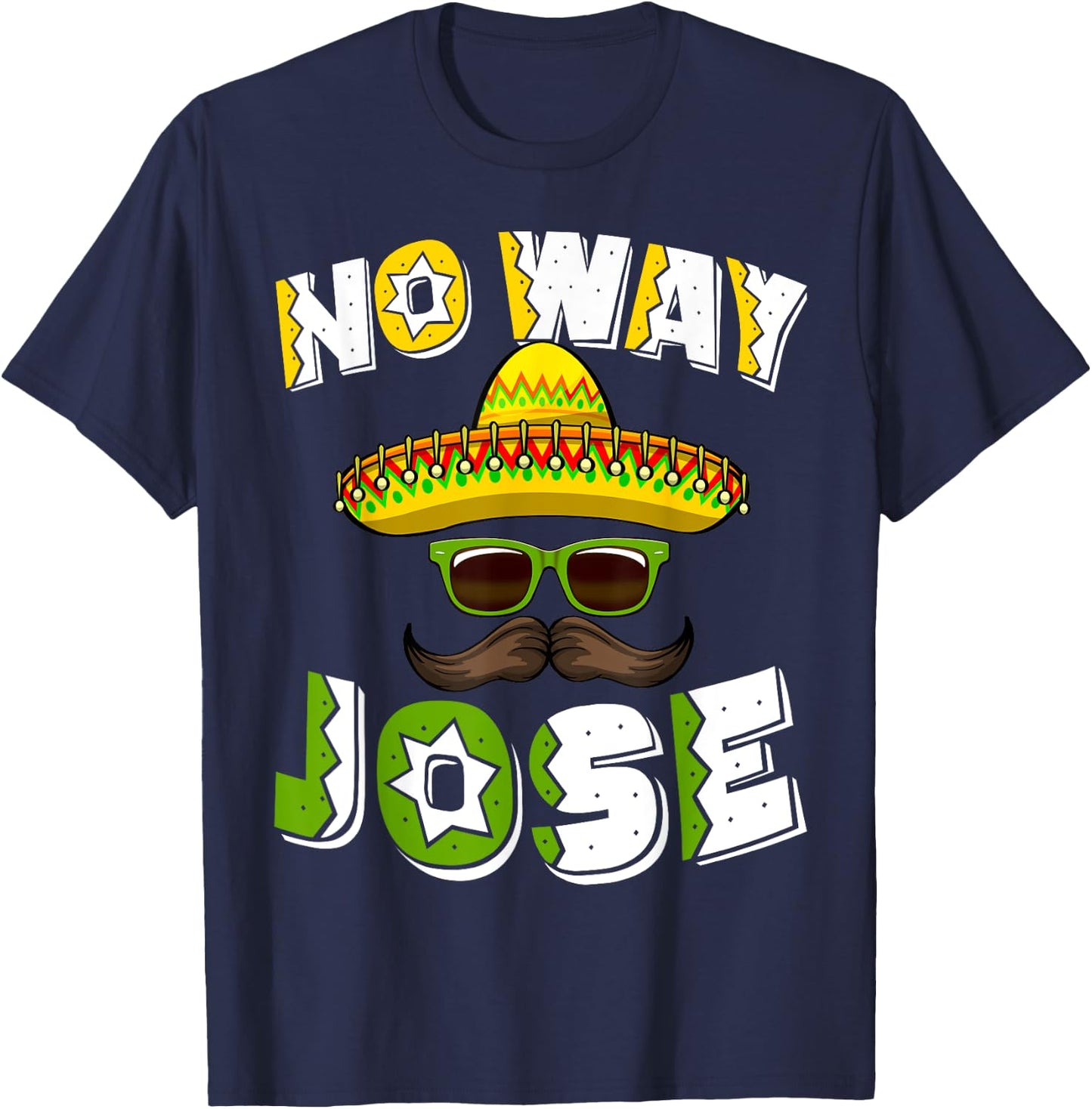 No Way Jose Sombrero Mexican Spanish Hats Funny Tacos T-Shirt - T-Shirt | Navy