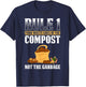 Composting For Compost Gardener Farmer Composting Lover T-Shirt - T-Shirt | Navy