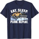 Snowplow Eat Sleep Plow Repeat Truck Driver T-Shirt - T-Shirt | Navy