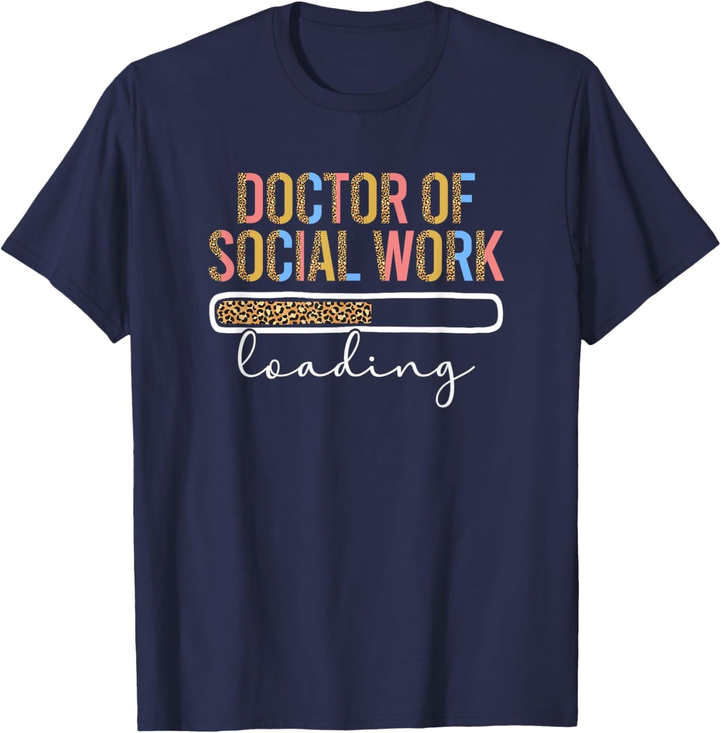 Future Doctor Of Social Work Loading Future DSW In Progress T-Shirt - T-Shirt | Navy