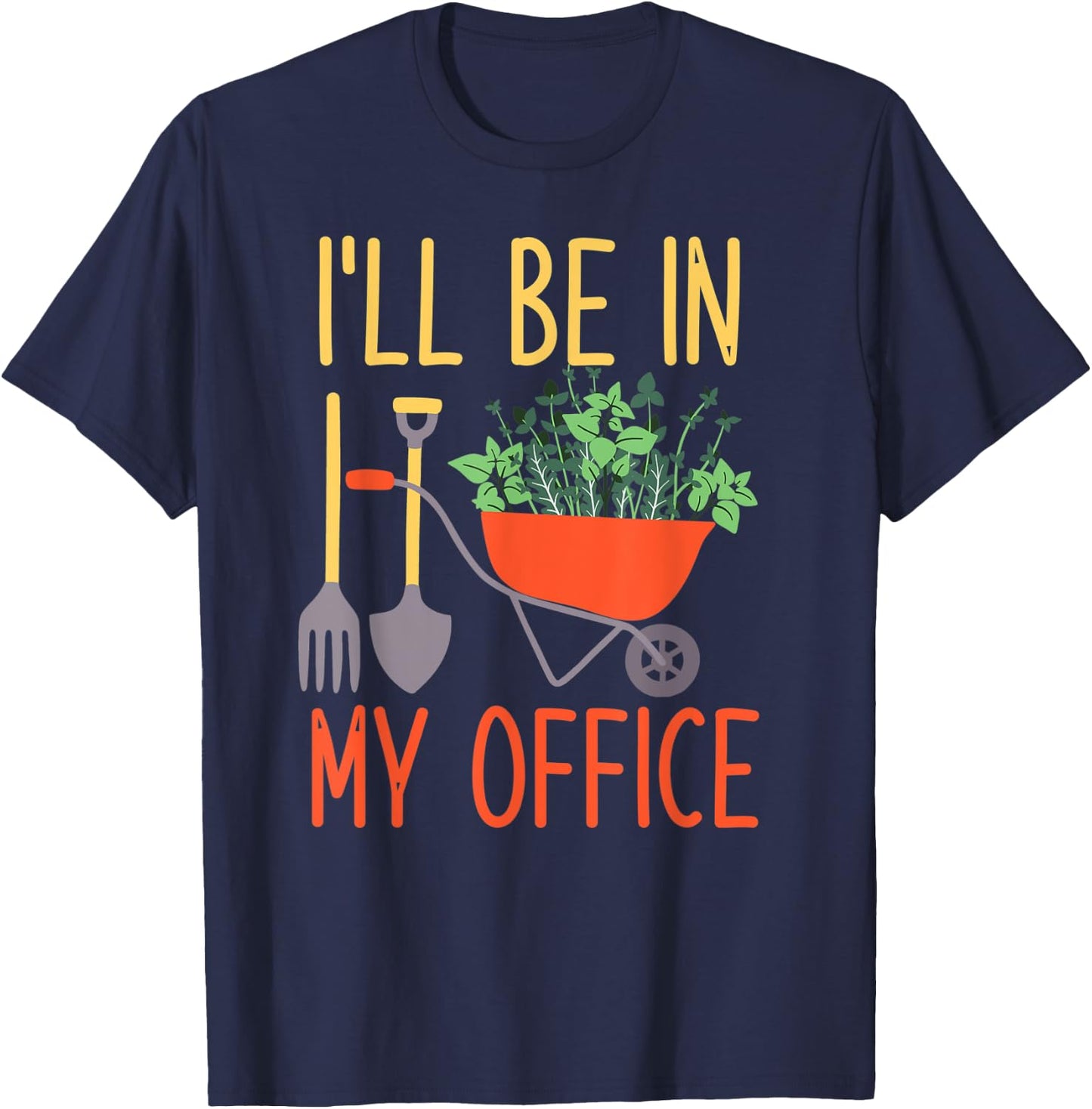 I'll Be In My Office Garden Funny Distressed Gardening T-Shirt - T-Shirt | Navy