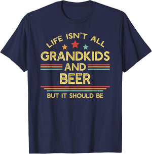 Life Isn't All Grandkids and Beer Grandpa T-Shirt - T-Shirt | Navy
