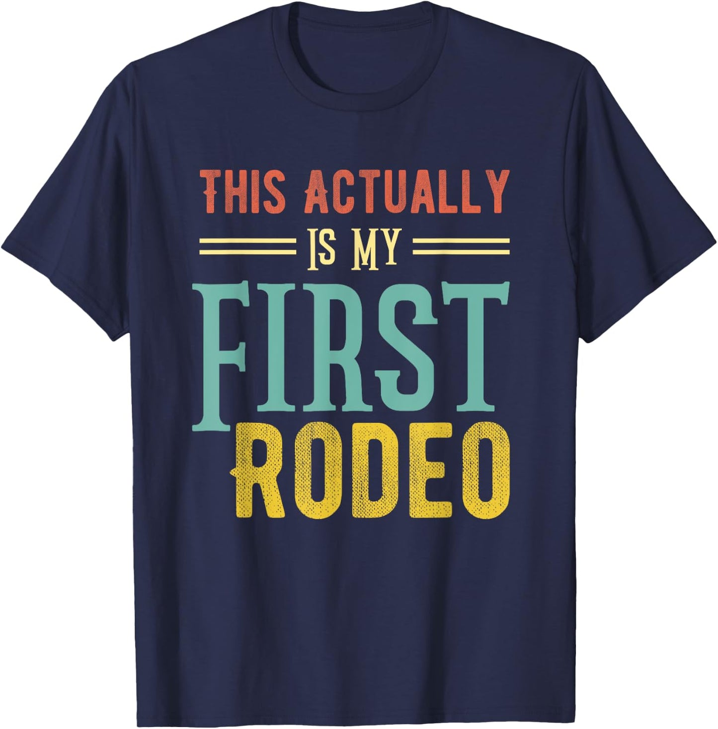 This Actually Is My First Rodeo Country Life Vintage Western T-Shirt - T-Shirt | Navy