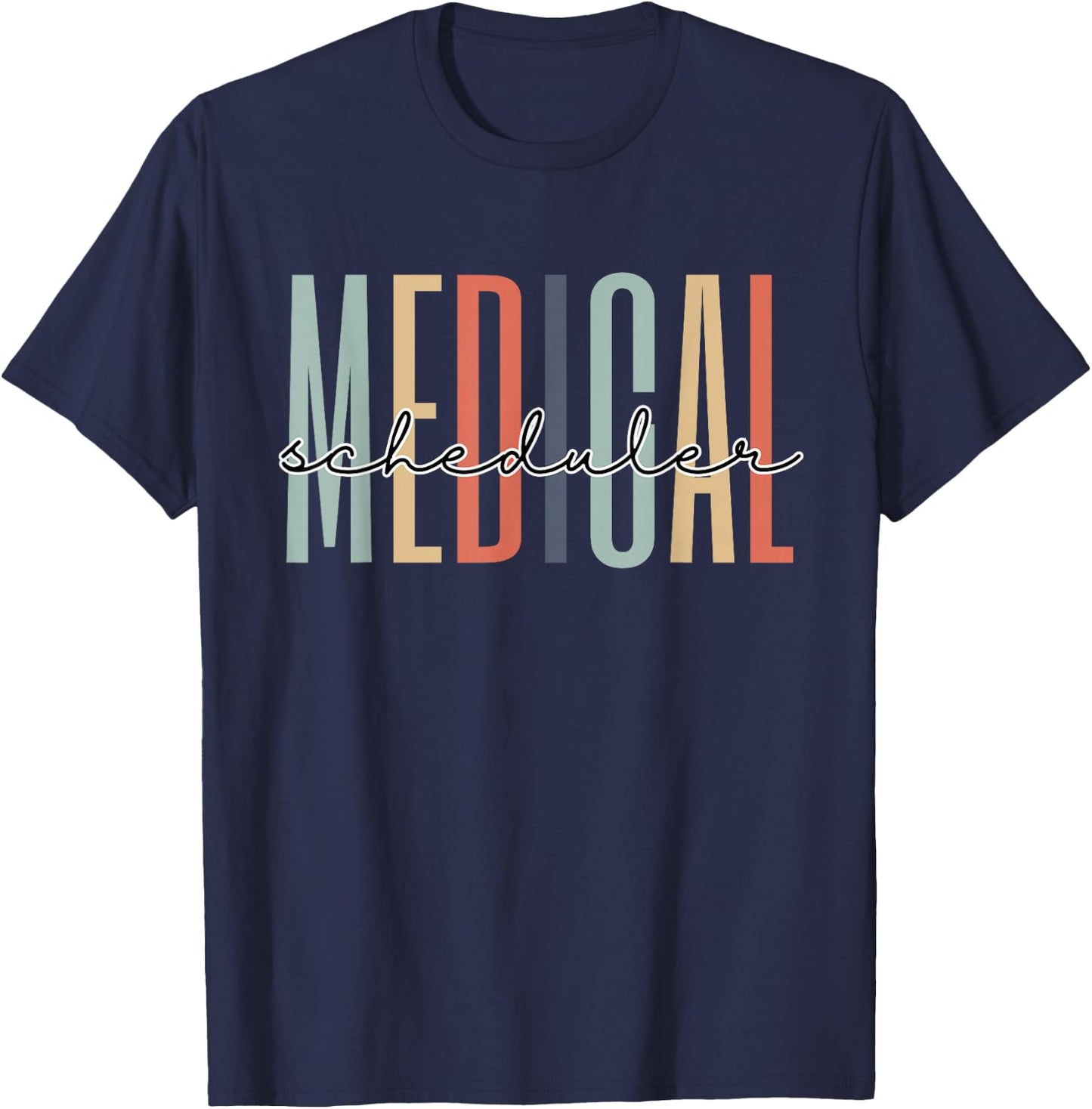 Medical Scheduler Healthcare Worker Appreciation Graduation T-Shirt - T-Shirt | Navy