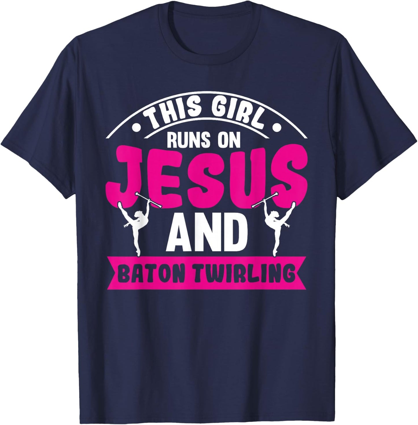 This Girl Runs on Jesus and Baton Twirling T-Shirt - T-Shirt | Navy