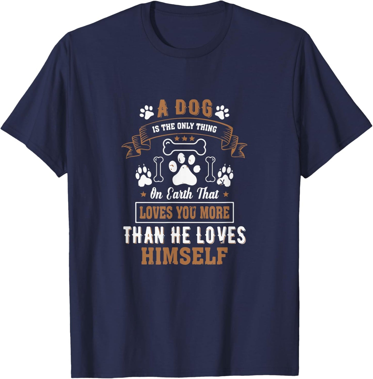 Dogs Love you More Than They Love Themselves - dog lover T-Shirt - T-Shirt | Navy