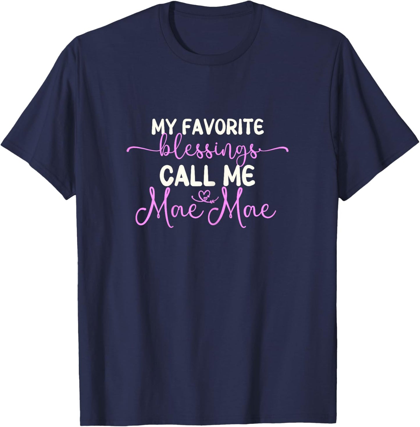 My Favorite Blessings Call Me Mae-Mae Grandma MaeMae T-Shirt - T-Shirt | Navy