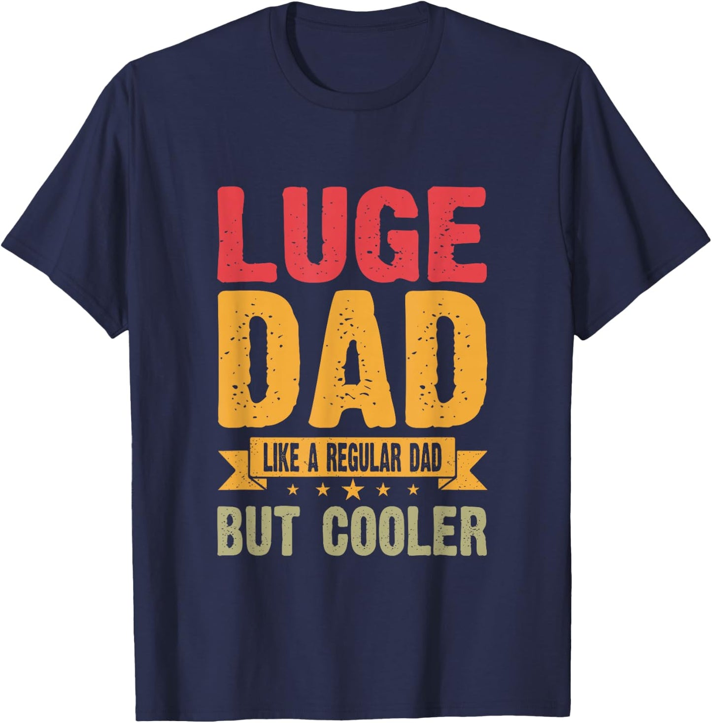 Luge Dad Like A Regular Dad But Cooler T-Shirt - T-Shirt | Navy